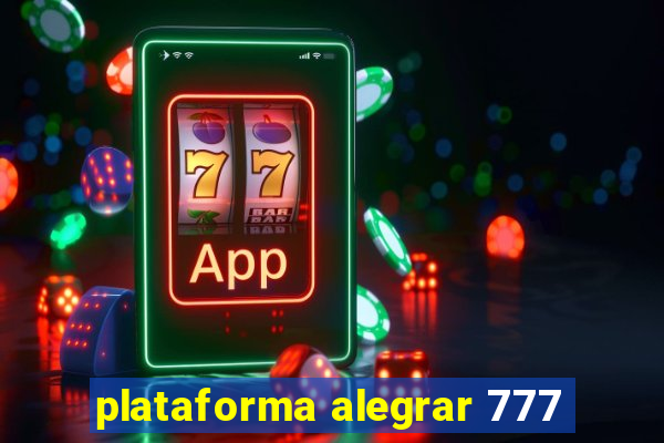 plataforma alegrar 777